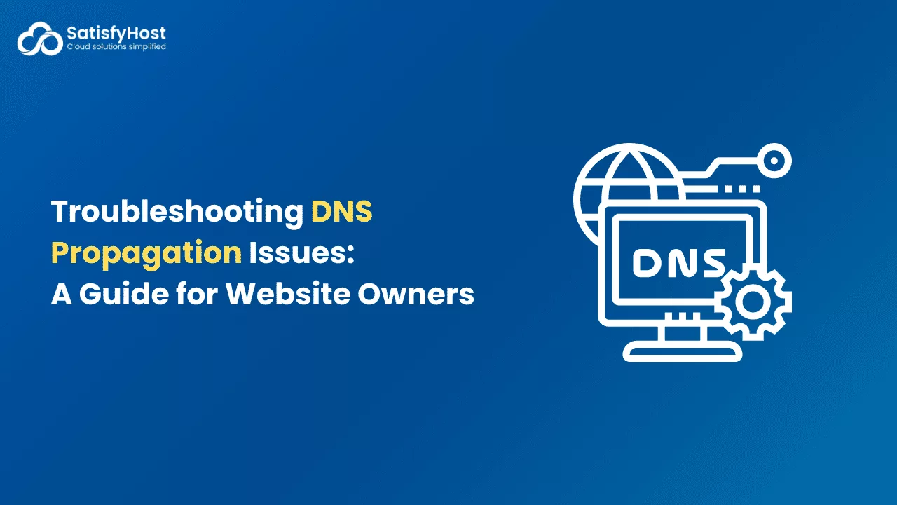 Troubleshooting DNS Propagation Issues: A Guide for Website Owners
