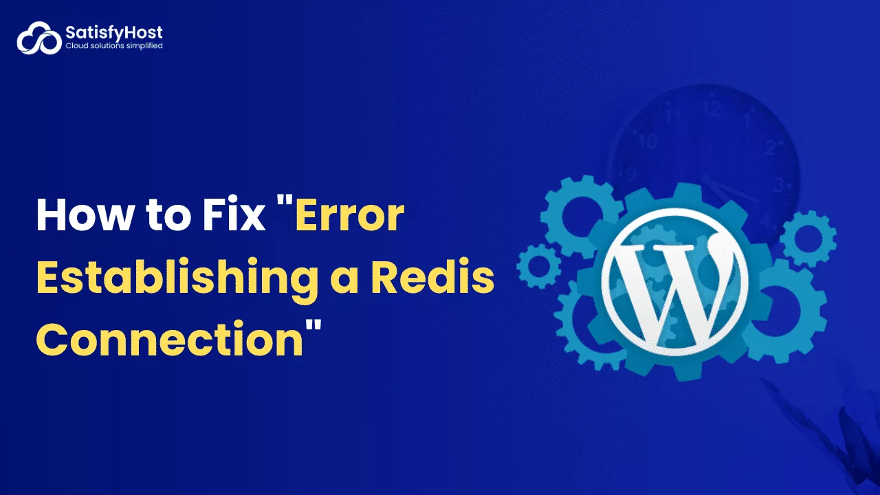 How to Fix “Error Establishing a Redis Connection” in Your WordPress Site